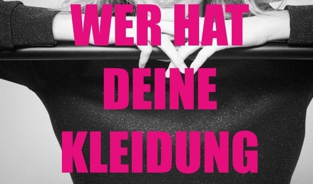 Wer hat Deine Kleidung genäht ?
